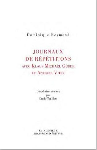 Journaux de répétitions avec Antoine Vitez et Klaus Michael Grüber