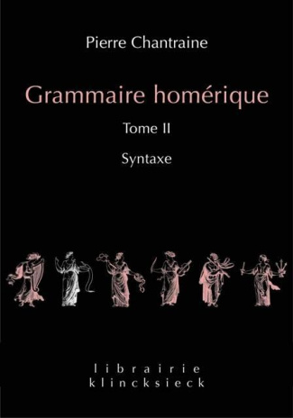 Grammaire homérique. Tome 2, Syntaxe, Edition revue et corrigée