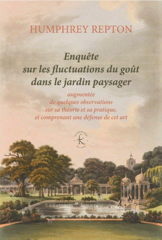 Enquête sur les fluctuations du goût dans le jardin paysager. Augmentée de quelques observations sur