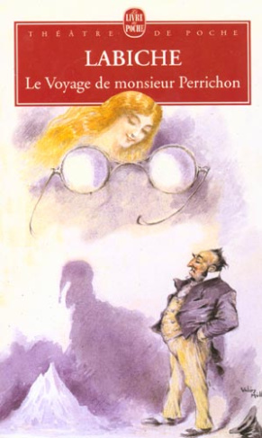 Le Voyage de Monsieur Perrichon. Comédie en quatre actes