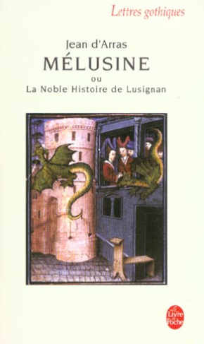Mélusine ou la noble histoire de Lusignan. Roman du XIVème siècle