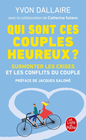Qui sont ces couples heureux? Surmonter les crises et les conflits du couple