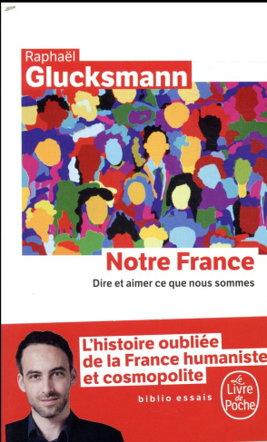 Notre France. Dire et aimer ce que nous sommes