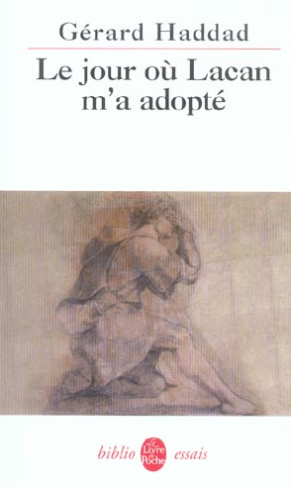 Le jour où Lacan m'a adopté. Mon analyse avec Lacan