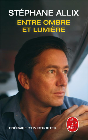 Entre ombre et lumière. Itinéraire d'un reporter
