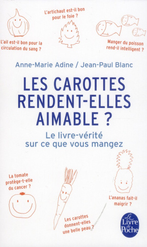 Les carottes rendent-elles aimable ? Le livre-vérité sur ce que vous mangez