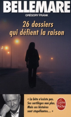 26 dossiers qui defient la raison