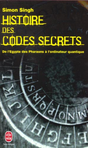 Histoire des codes secrets. De l'Egypte des pharaons à l'ordinateur quantique