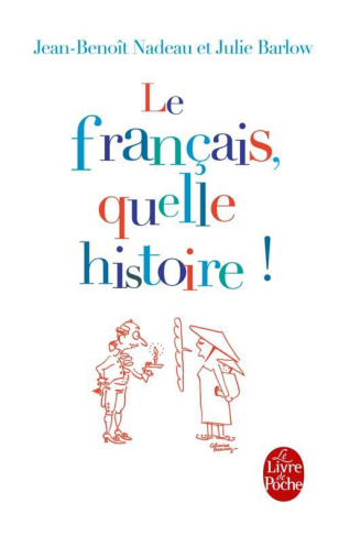 Le français, quelle histoire ! La première biographie de la langue française