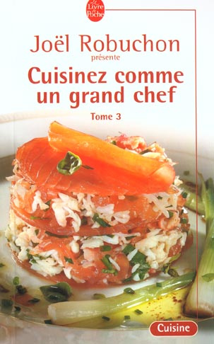 Cuisinez comme un grand chef. Tome 3