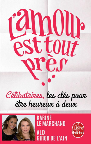 L'amour est tout près / Célibataires, les clés pour etre heureux à deux