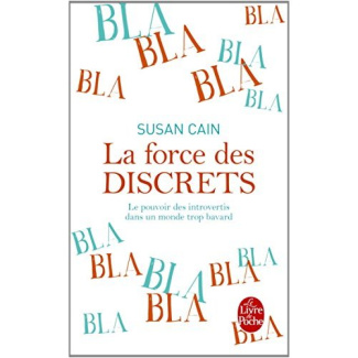 La force des discrets. Le pouvoir des introvertis dans un monde trop bavard