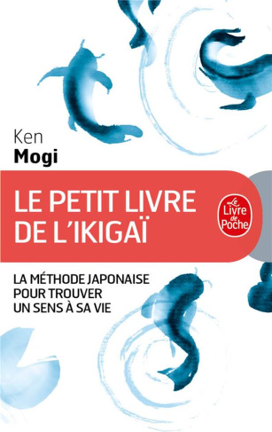 Le petit livre de l'Ikigaï. La méthode japonaise pour trouver un sens à sa vie