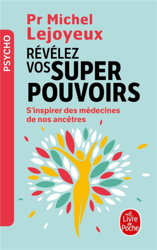 Révélez vos super-pouvoirs. S'inspirer des médecines de nos ancêtres