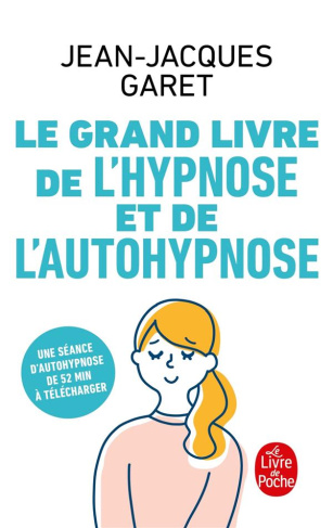 Le Grand Livre de l'hypnose et de l'auto-hypnose. Une séance d'autohypnose de 52 min à télécharger