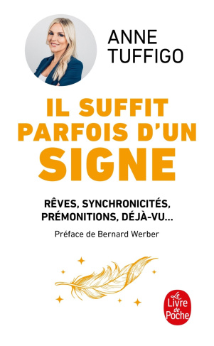 Il suffit parfois d'un signe. Rêves, synchronicités, prémonitions, déjà-vu... Apprenez à les décrypt