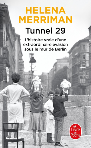 Tunnel 29. L'histoire vraie d'une extraordinaire évasion sous le mur de Berlin