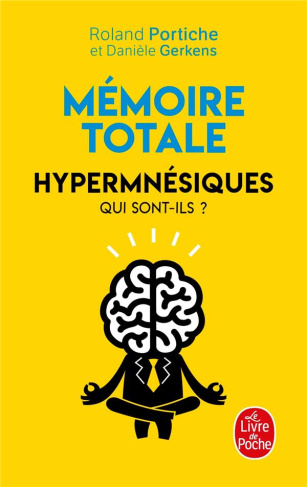 Mémoire totale. Hypermnésiques, qui sont-ils ?
