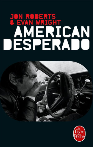 American desperado. Une vie dans la mafia, le trafic de cocaïne et les services secrets - Mémoires
