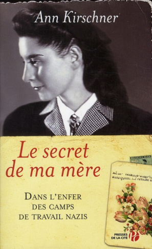 Le secret de ma mère. Dans l'enfer des camps de travail nazis