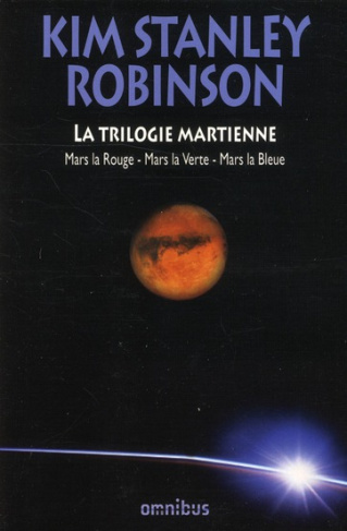 La trilogie martienne. Mars la Rouge, Mars la Verte, Mars la Bleue