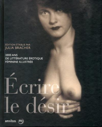 Ecrire le désir. 2000 ans de littérature érotique féminine illustrée