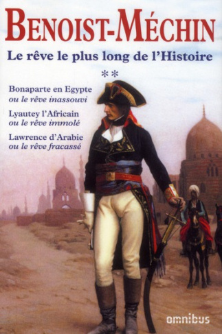 Le rêve le plus long de l'histoire Tome : Bonaparte en Egypte ou le rêve inassouvi ; Lyautey l'afri