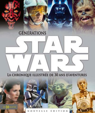 Générations Star Wars. La chronique illustrée de 30 ans d'aventures, Edition revue et corrigée