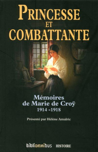 Princesse et combattante. Mémoires de Marie de Croÿ 1914-1918