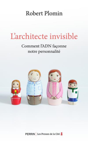 L'Architecte invisible. Comment l'ADN façonne notre personnalité