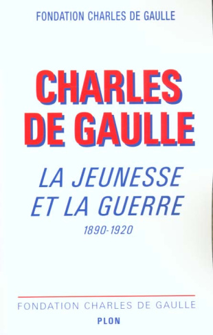 Charles de Gaulle. La jeunesse et la guerre 1890-1920, Colloque international, Lille, novembre 1999