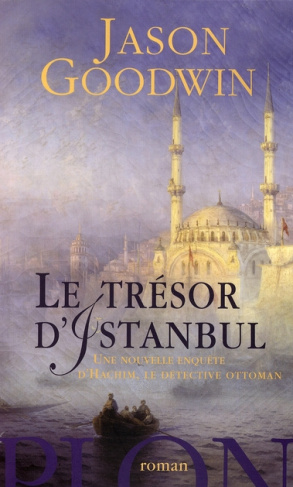 Le trésor d'Istanbul. Une nouvelle enquête d'Hachim, le détective ottoman