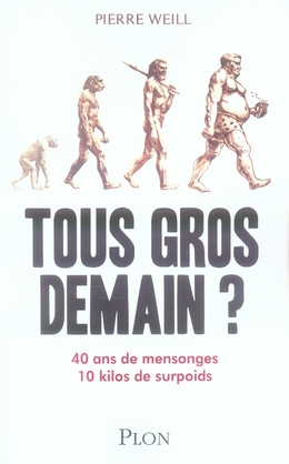 Tous gros demain ? 40 ans de mensonges, 10 kilos de surpoids
