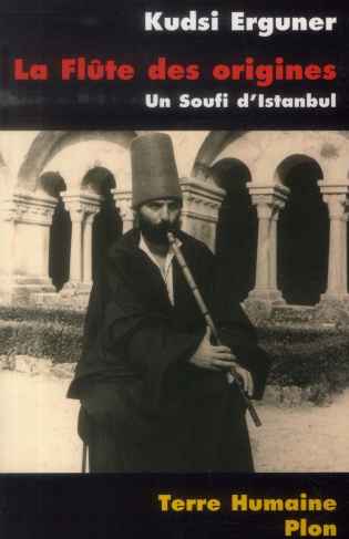 La Flûte des origines. Un Soufi d'Istanbul