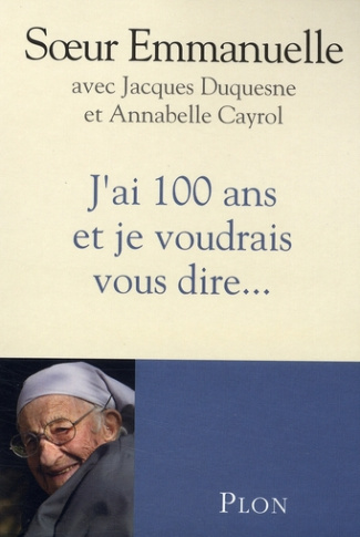 J'ai 100 ans et je voudrais vous dire...