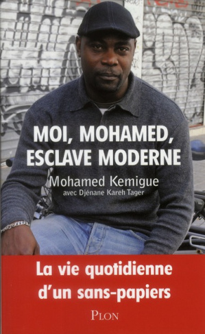 Moi, Mohamed, esclave moderne. La vie quotidienne d'un sans-papiers