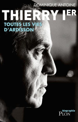 Thierry Ier. Toutes les vies d'Ardisson