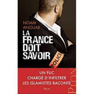 La France doit savoir. Un flic chargé de la surveillance des islamistes raconte