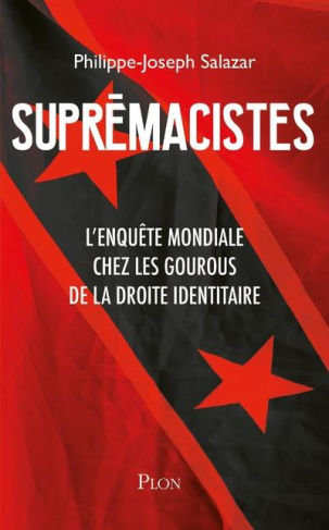 Supremaciste. L'enquête mondiale chez les gourous de la droite identitaire