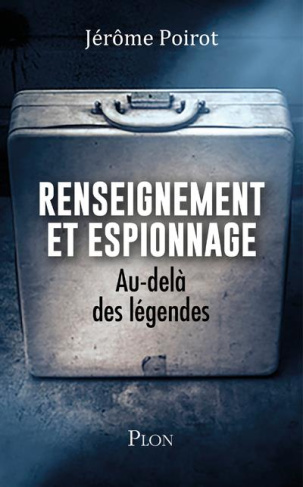 Renseignement et espionnage. Au-delà des légendes