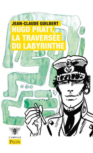 Hugo Pratt, la traversée du labyrinthe. Edition revue et augmentée