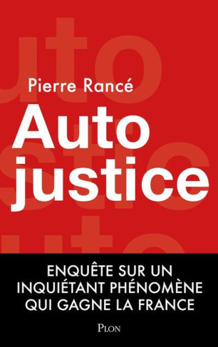 Autojustice. Enquête sur l'inquiétant phénomène qui gagne la France