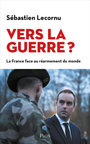 Vers la guerre ? La France face au réarmement du monde