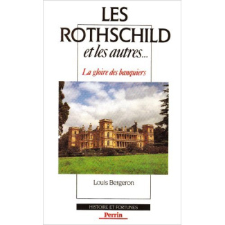 Les Rothschild et les autres. La gloire des banquiers