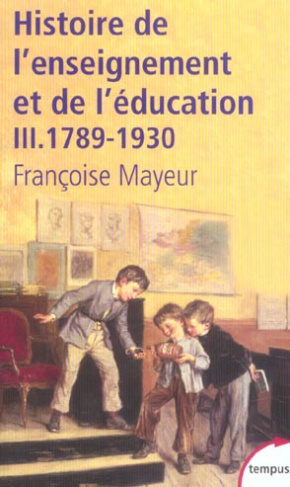 Histoire générale de l'enseignement et de l'éducation en France. Tome 3, De la Révolution à l'Ecole
