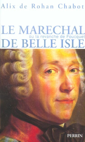 Le maréchal de Belle Isle ou La revanche de Foucquet