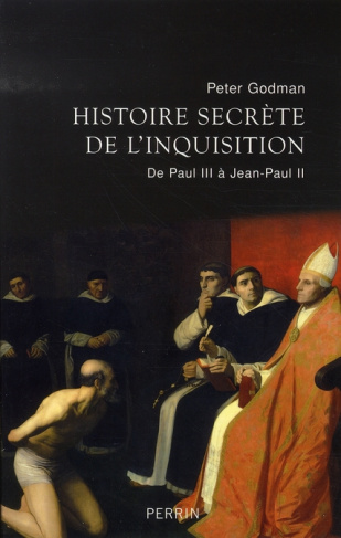 Histoire secrète de l'Inquisition. De Paul III à Jean-Paul II
