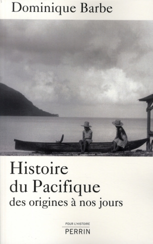 Histoire du Pacifique. Des origines à nos jours