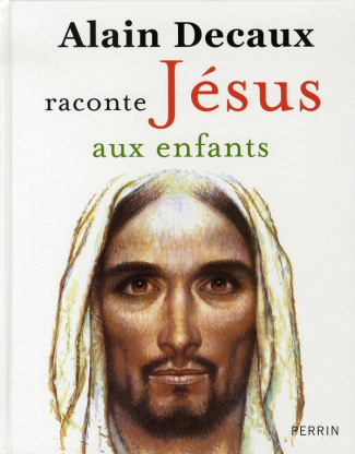 Alain Decaux raconte Jésus aux enfants