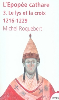 L'épopée cathare. Tome 3, Le lys et la croix, 1216-1229